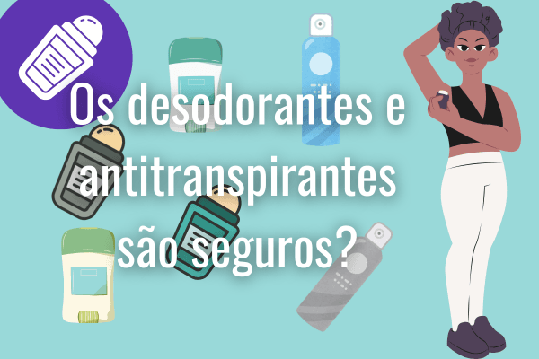 Imagem destacada: os desodorantes e antitranspirantes são seguros?
